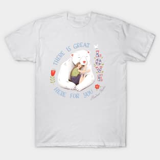 There Is Great Love Here For You T-Shirt